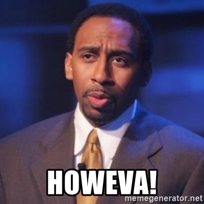 Stephen A Smith meme - HOWEVA!